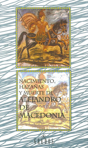 NACIMIENTO, HAZAÑAS Y MUERTE DE ALEJANDRO DE MACEDONIA..