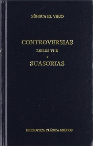 Controversias (libros VI-X). Suasorias  | Lucio Anneo Séneca