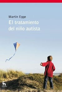 EL TRATAMIENTO DEL NIÑO AUTISTA.. |  MARTIN  EGGE