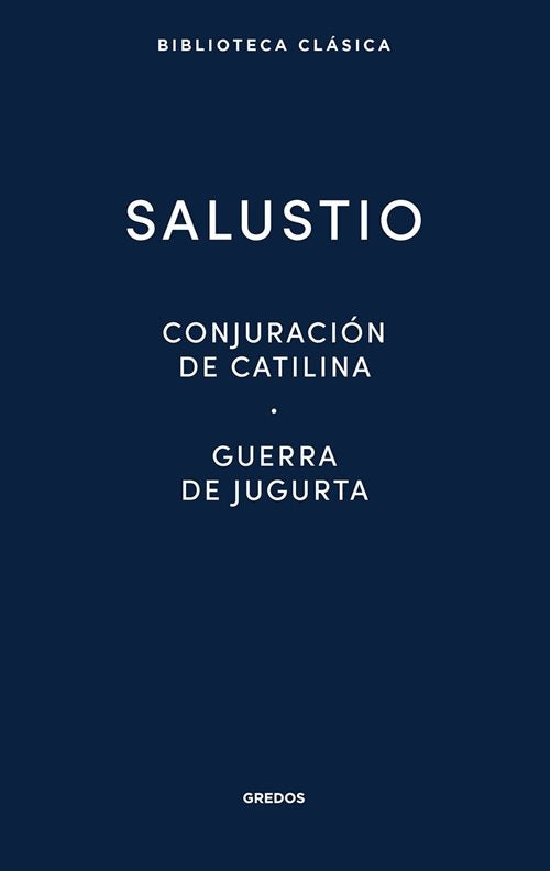 CONJURACION CATILINA / GUERRA JUGURTA / FRAGMENTOS DE LAS "HISTORIAS" |  CAYO SALUSTIO  CRISPO