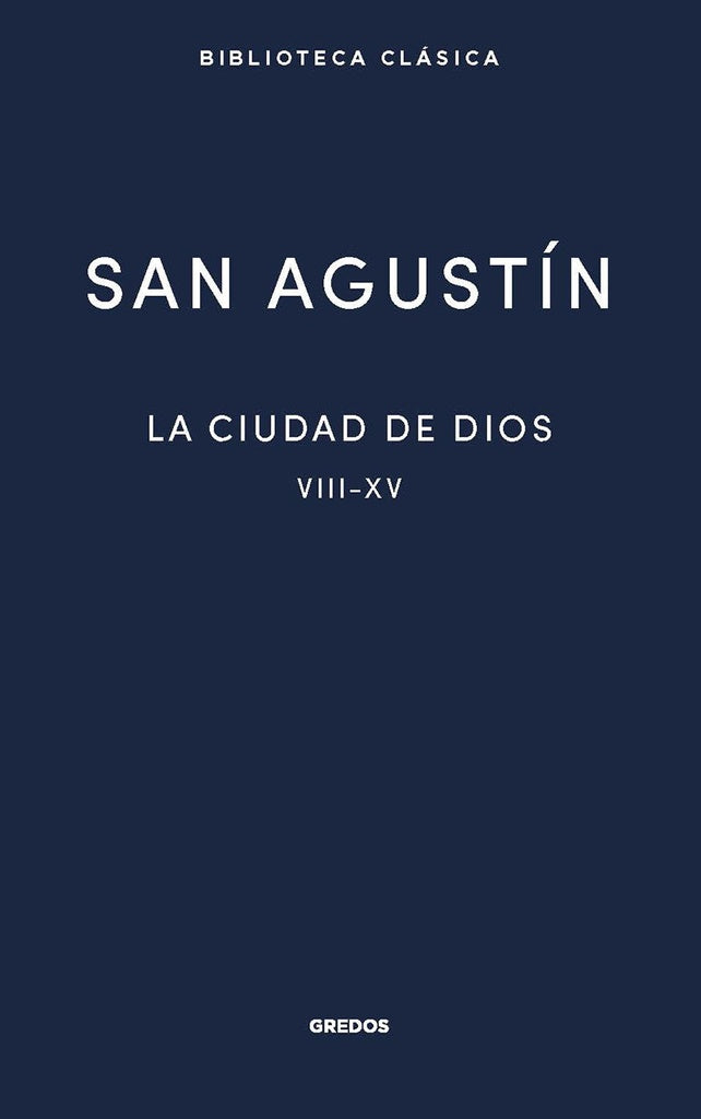 LA CIUDAD DE DIOS II. LIBROS VIII - XV | San Agustín de Hipona