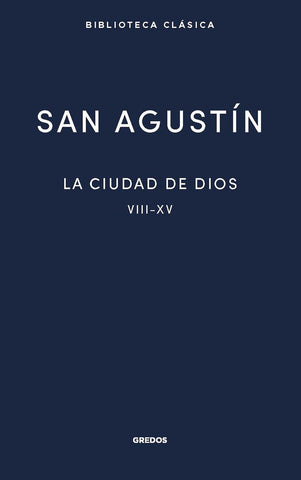 LA CIUDAD DE DIOS II. LIBROS VIII - XV | San Agustín de Hipona