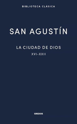 LA CIUDAD DE DIOS III. LIBROS XVI-XXII | San Agustín de Hipona