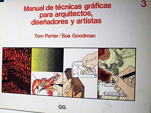 Manual de técnicas gráficas para arquitectos, diseñadores y artist | Porter-Goodman-Castán