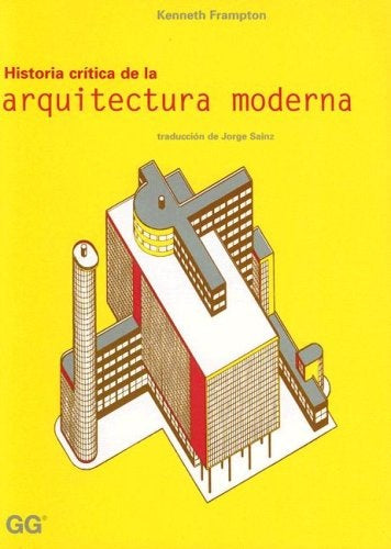 Historia crítica de la arquitectura moderna | Frampton-Sáinz