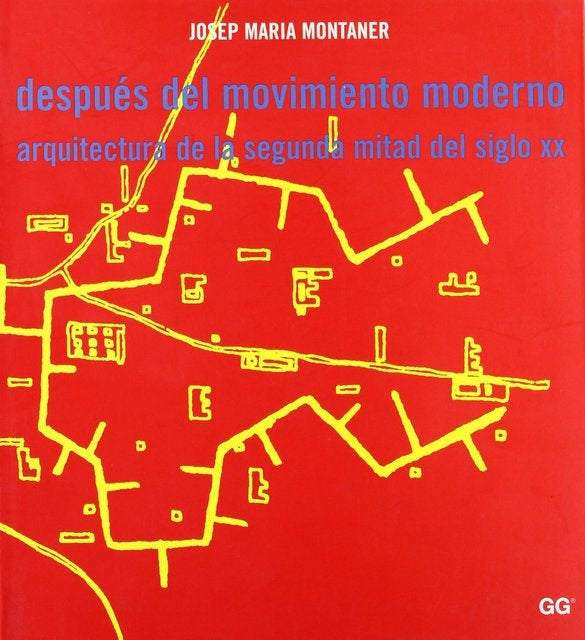 Despues del Movimiento Moderno: Arquitectura de La Segunda Mitad del Siglo XX (Clasicos Medievales) | JosepMaria Montaner