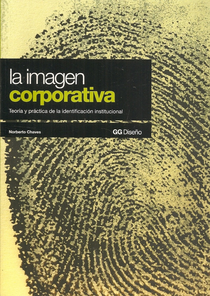 LA IMAGEN CORPORATIVA. TEORIA Y PRACTICA DE LA IDENTIFICACION INSTITUCIONAL | Norberto Chaves