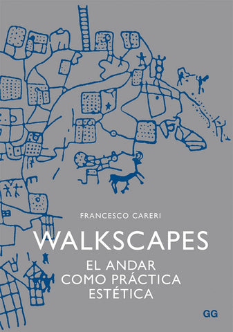 WALKSCAPES. EL ANDAR COMO PRACTICA ESTETICA.. | Francesco Careri
