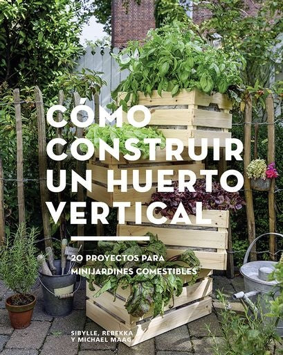 COMO CONSTRUIR UN HUERTO VERTICAL | SYBYLLE MAAG