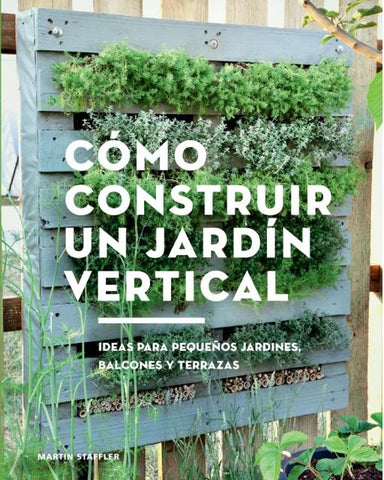 COMO CONSTRUIR UN JARDIN VERTICAL* | MARTIN STAFFLER