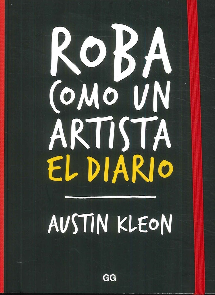 ROBA COMO UN ARTISTA: EL DIARIO | AUSTIN  KLEON