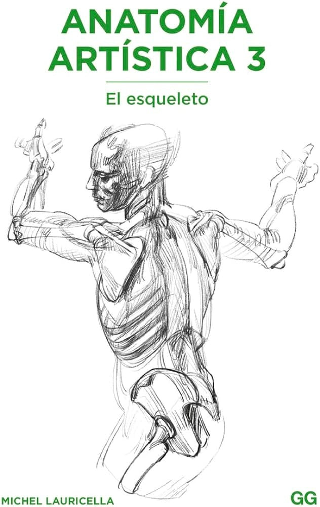 ANATOMIA ARTISTICA 3. EL ESQUELETO | MICHEL LAURICELLA,