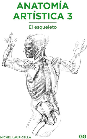 ANATOMIA ARTISTICA 3. EL ESQUELETO | MICHEL LAURICELLA,