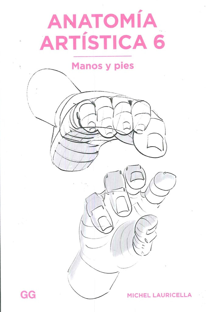 Anatomía artística 5 Manos y pies | MICHEL LAURICELLA,