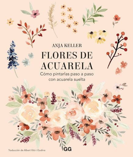 FLORES DE ACUARELA. CÓMO PINTARLAS PASO A PASO CON ACUARELA SUELTA | ANJA  KELLER