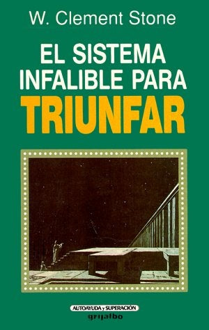 EL SISTEMA INFALIBLE PARA TRIUNFAR.. | W. Clement Stone