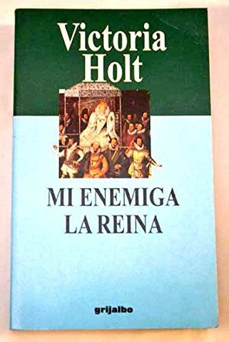 Mi enemiga la Reina* | Victoria Holt