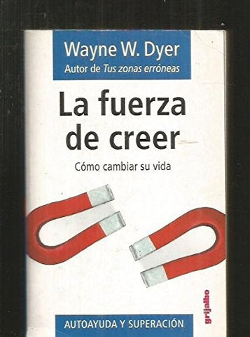 La fuerza de creer | Wayne W. Dyer