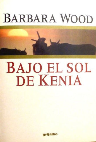 BAJO EL SOL DE KENIA  | Barbara Wood