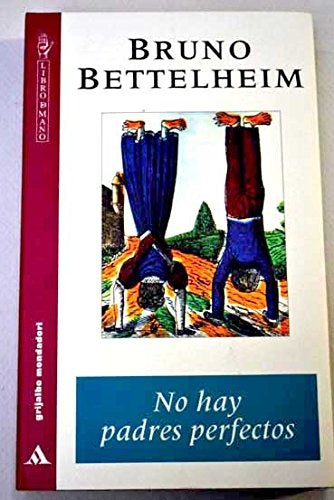 NO HAY PADRES PERFECTO .. | Bruno Bettelheim