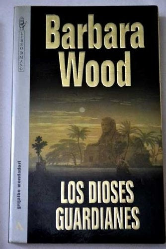 LOS DIOSES GUARDIANES | Barbara Wood