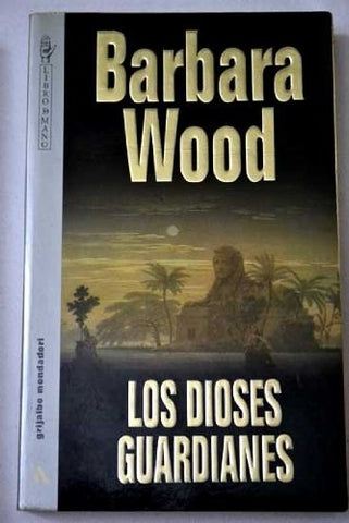 LOS DIOSES GUARDIANES | Barbara Wood