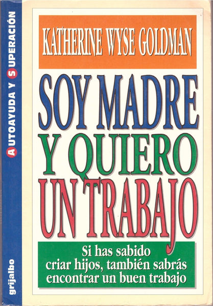 SOY MADRE Y QUIERO UN TRABAJO  | KATHERINE  WYSE GOLDMAN