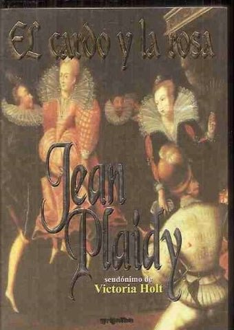 El cardo y la rosa* | Jean Plaidy