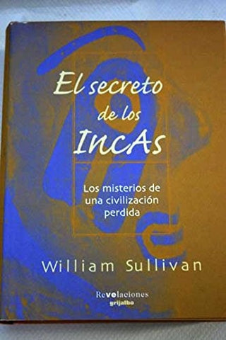 EL SECRETO DE LOS INCAS.. | William  Sullivan