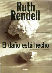 El daño esta hecho  | Ruth Rendell