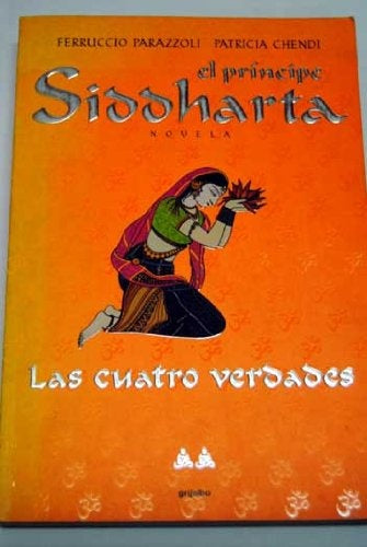 EL PRÍNCIPE SIDDHARTA. LAS CUATRO VERDADES | Ferruccio Parazzoli
