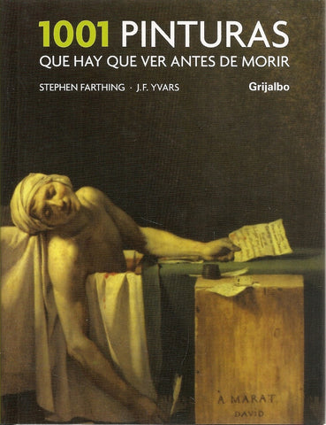1001 PINTURAS QUE HAY QUE VER ANTES DE MORIR   | FARTHING,STEPHEN/YVARS,JOSE FRANCISCO