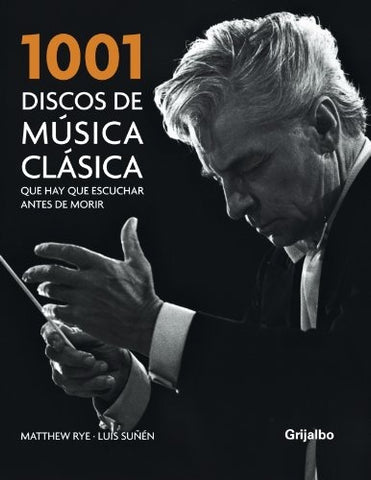 1001 Discos de música clásica que hay que escuchar antes de morir | RYE,MATTHEW/SUÑEN,LUIS