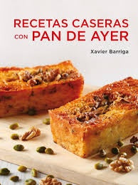 Recetas caseras con pan de ayer | Xavier Barriga