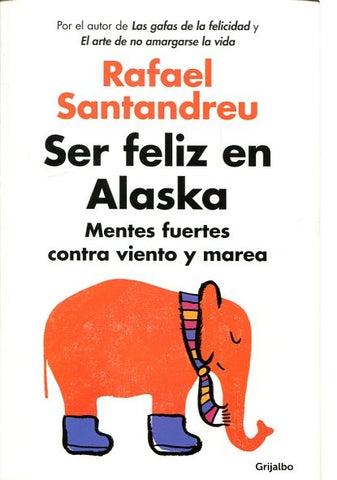 SER FELIZ EN ALASKA | Rafael Santandreu