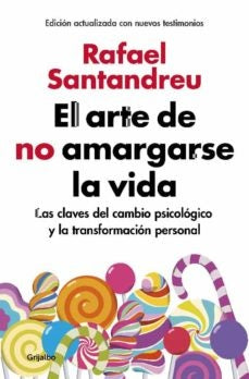 EL ARTE DE NO AMARGARSE LA VIDA (EDICIÓN AMPLIADA Y ACTUALIZADA).. | Rafael Santandreu