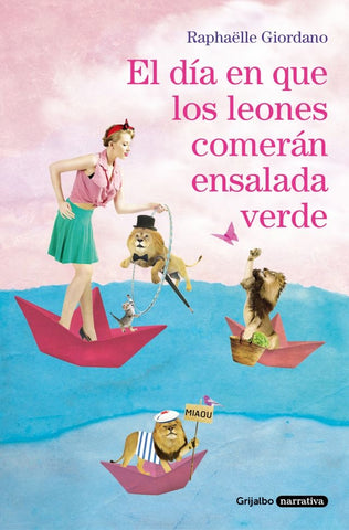 EL DIA EN QUE LOS LEONES COMERAN ENSALADA | Raphaelle  Giordano