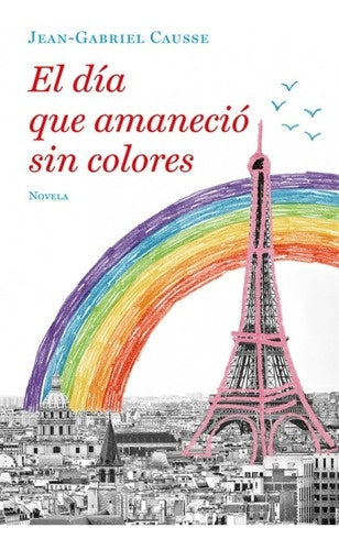 EL DIA QUE AMANECIÓ SIN COLORES | JEAN GABRIEL CAUSSE
