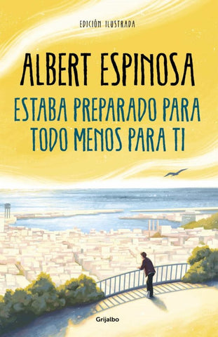 ESTABA PREPARADO PARA TODO MENOS PARA TI.C | Albert Espinosa