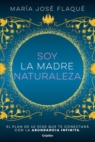**SOY LA MADRE NATURALEZA  | MARIA JOSE FLAQUE