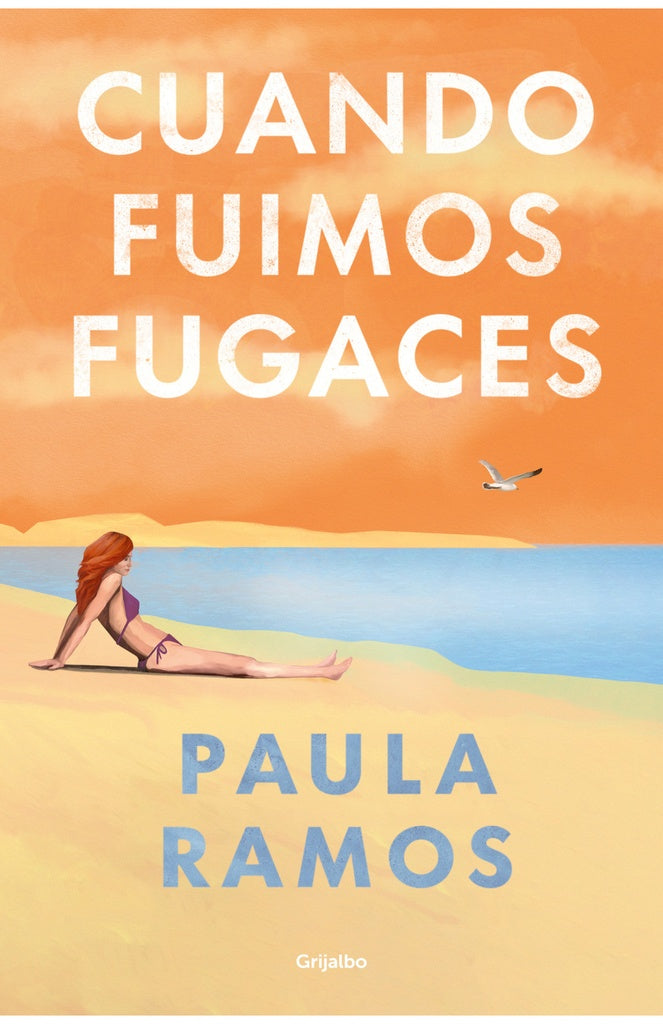 CUANDO FUIMOS FUGACES.. | PAULA RAMOS