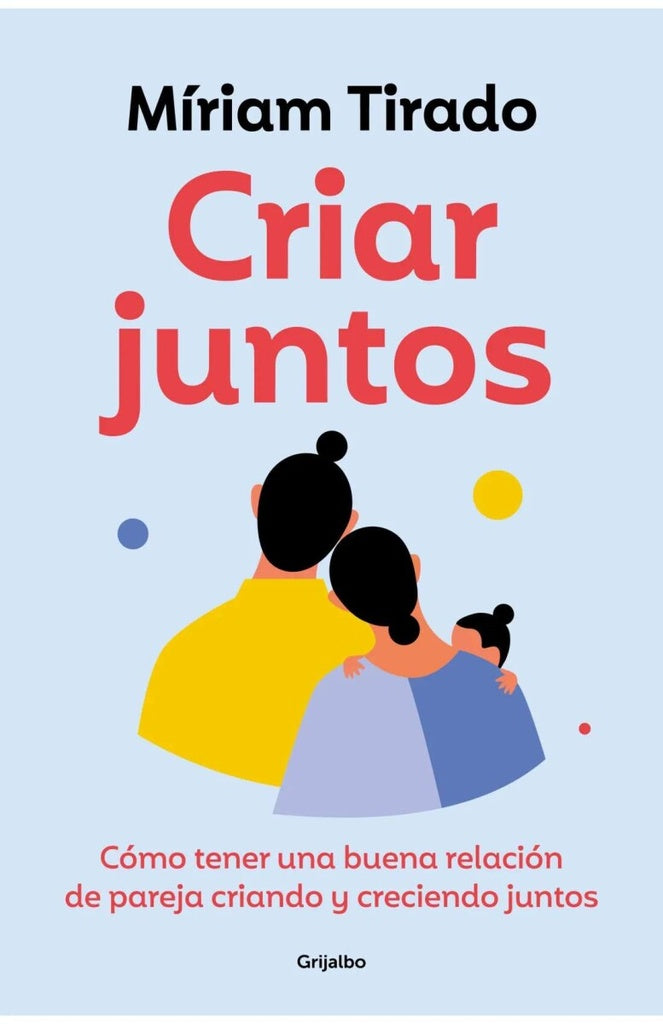 CRIAR JUNTOS.. | Miriam Tirado