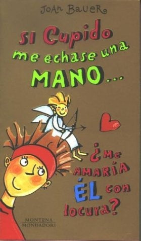 SI CUPIDO ME ECHASTE UNA MANO... | Joan Bauer