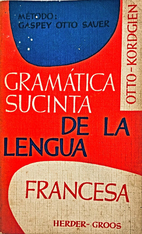 GRAMATICA SUCINTA DE LA LENGUA FRANCESA.. | E. Otto