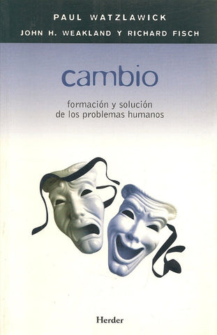 CAMBIO: FORMACIÓN Y SOLUCIÓN DE LOS PROBLEMAS HUMANOS.. | Watzlawick-Guera Miralles