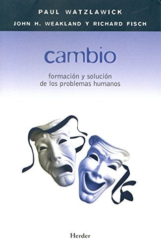 Cambio: formación y solución de los problemas humanos | Watzlawick-Guera Miralles