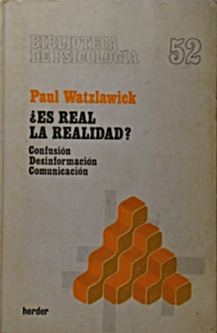 ¿ES REAL LA REALIDAD? CONFUSIÓN, DESINFORMACIÓN, COMUNICACIÓN.. | Paul Watzlawick
