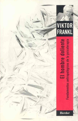 EL HOMBRE DOLIENTE* | Viktor E. Frankl