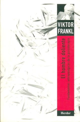 EL HOMBRE DOLIENTE.. | Viktor E. Frankl