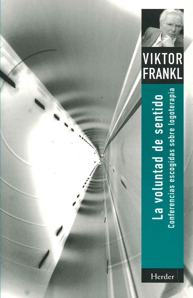 LA VOLUNTAD DE SENTIDO: CONFERENCIAS ESCOGIDAS SOBRE LOGOTERAPIA.. | Frankl-Arché